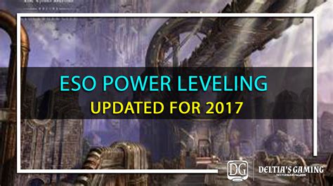 Well kids, here it is. ESO Power Leveling in 2017 - Deltia's Gaming
