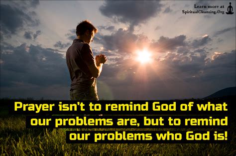 Prayer Isnt To Remind God Of What Our Problems Are