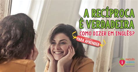 O Que Significa A Recíproca é Verdadeira