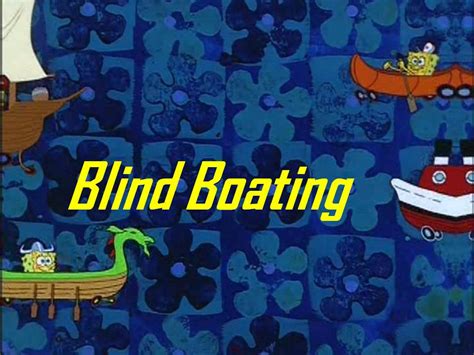 Blind Boating Spongebob Fanon Wiki Fandom