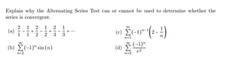 Solved Explain Why The Alternating Series Test Can Or Cannot