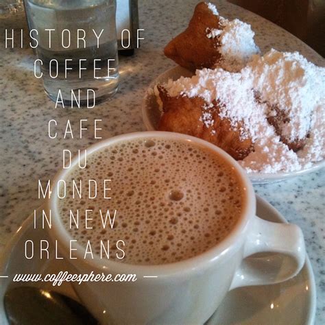 People like their coffee strong and black, or with sugar; History of Coffee and Cafe du Monde in New Orleans ...