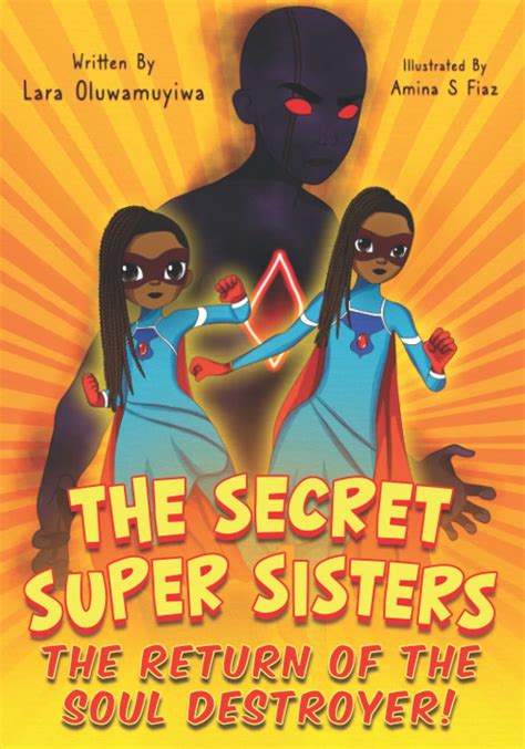 The Secret Super Sisters The Return Of The Soul Destroyer By Lara
