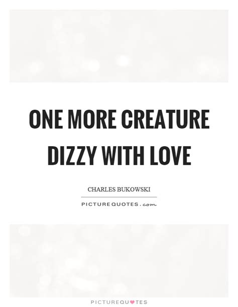 Check spelling or type a new query. Dizzy Quotes | Dizzy Sayings | Dizzy Picture Quotes