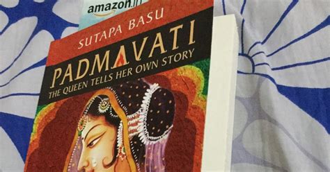 Nostalgic Moments Book Review Padmavati The Queen Tells Her Story