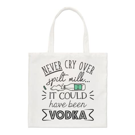 Never Cry Over Spilt Milk It Could Have Been Vodka Regular Tote Bag