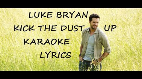 Luke Bryan Kick The Dust Up Karaoke Version Lyrics Youtube