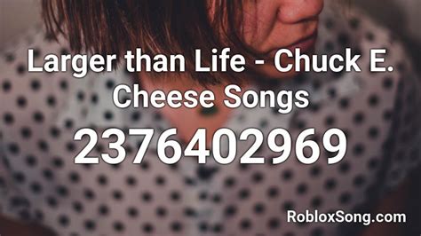 Larger Than Life Chuck E Cheese Songs Roblox Id Roblox Music Codes