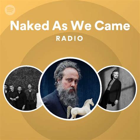 Naked As We Came Radio Playlist By Spotify Spotify