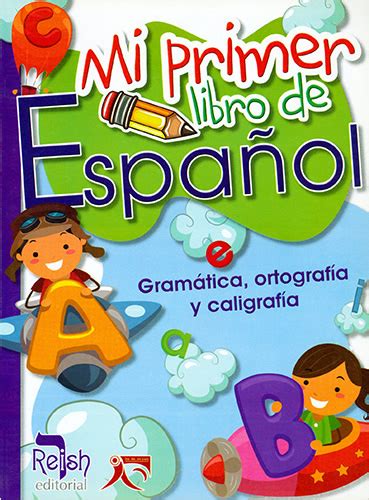 Librería Morelos Mi Primer Libro De EspaÑol Gramatica Ortografia Y