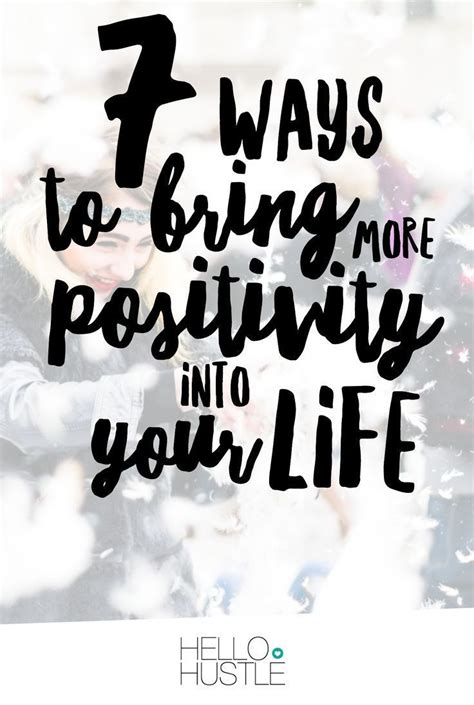 7 Ways To Bring More Positivity Into Your Life Positivity Life Self