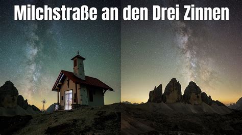 Milchstraße Fotografieren An Den Drei Zinnen In Den Dolomiten 🌌 Endlich Klappt Es 😍 Youtube