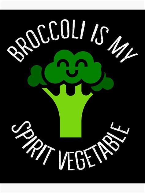 Broccoli Is My Spirit Vegetable Funny Broccoli Quotes Poster For