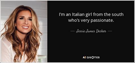 Jessie James Decker Quote Im An Italian Girl From The South Whos