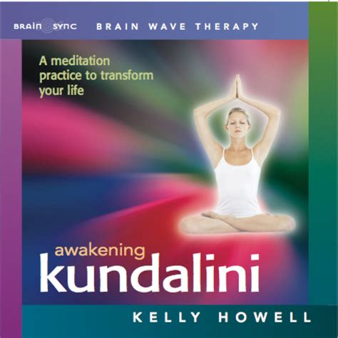 Awakening Kundalini Guided Meditation Theta Kelly Howell Brain Sync