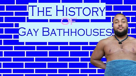 the history of gay bathhouses youtube