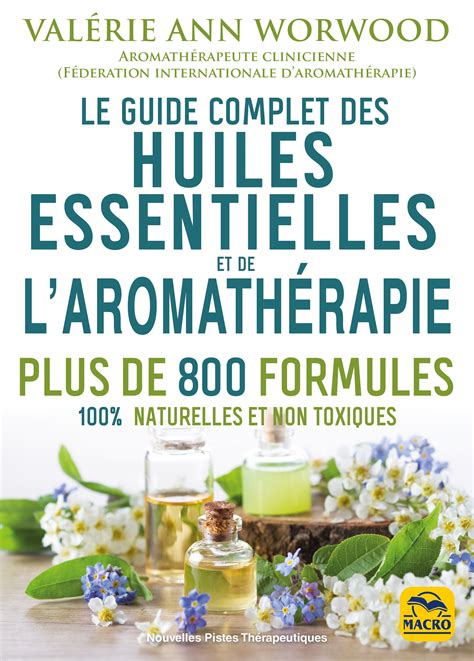 Le guide complet des huiles essentielles et l aromathérapie LIVRE de