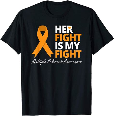 Her Fight Is My Fight T Shirt Ms Awareness Orange Ribbon In 2020 T Shirt Pretty Shirts Shirts