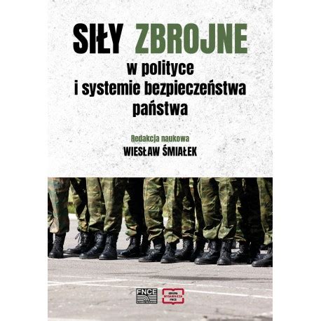 Siły zbrojne w polityce i systemie bezpieczeństwa państwa ŚMIAŁEK