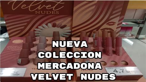 Mercadona Nueva Coleccion Velvet Nudes YouTube
