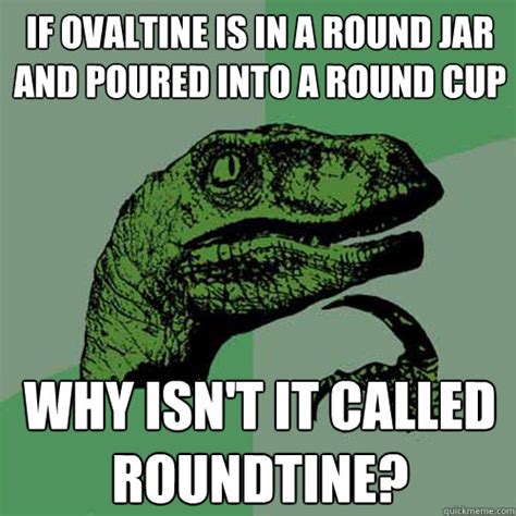 If Ovaltine Is In A Round Jar And Poured Into A Round Cup Why Isnt It