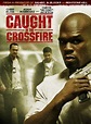 Caught in the crossfire - Película 2010 - SensaCine.com