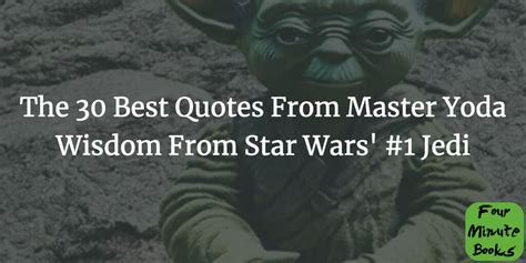 the 30 best and most popular yoda quotes four minute books