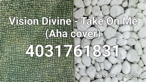 Vision Divine Take On Me Aha Cover Roblox Id Roblox Music Codes