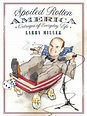 Spoiled Rotten America: Outrages of Everyday Life eBook : Miller, Larry ...