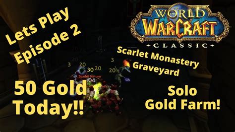 Wow Classic Gold Farming 50 Gold Today Lets Play Edition Episode 2 Scarlet Monastery Gy