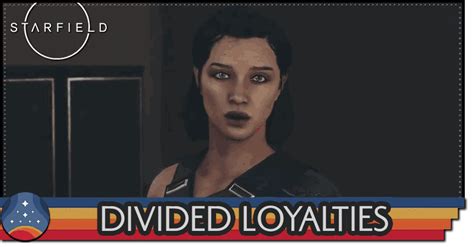 Divided Loyalties Rewards And How To Unlock Starfield｜game8
