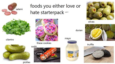 Foods That You Either Love Or Hate Starterpack Gag