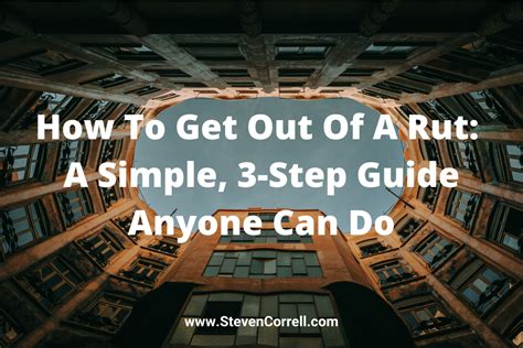 How To Get Out Of A Rut A Simple 3 Step Guide Anyone Can Do