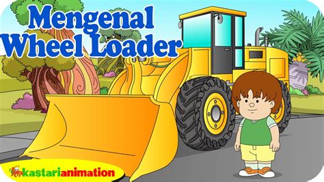Mengenal Wheel Loader Bersama Ella Ello Kastari Animation Official