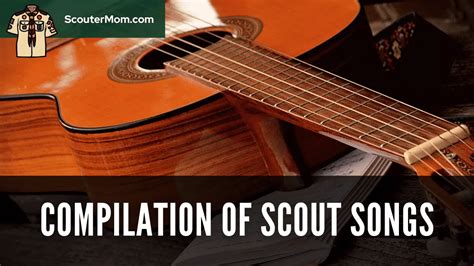 Compilation Of Scout Songs Scouter Mom