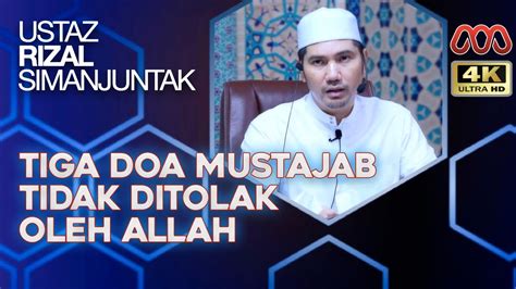 Tiga Doa Mustajab Yang Tidak Ditolak Oleh Allah Ustaz Rizal