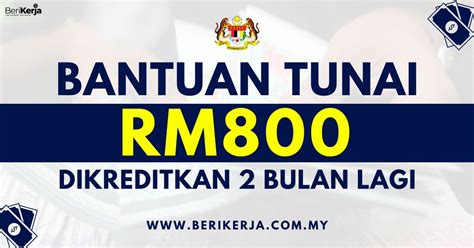 Bantuan RM800 Dikreditkan Dua Bulan Dari Sekarang Berikut Senarai