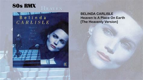 Belinda Carlisle Heaven Is A Place On Earth [the Heavenly Version] Youtube