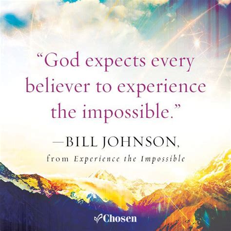 God Expects Every Believer To Experience The Impossible Bill