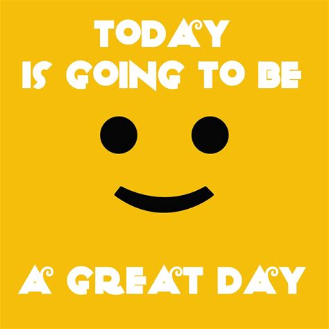 Today Is Going To Be A Great Day Frases De Buenos Días Frases