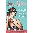 Lucy Libido Says There S An Oil For By Libido Lucy