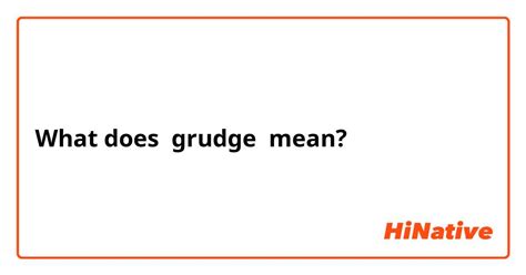 What Is The Meaning Of Grudge Question About English Us Hinative