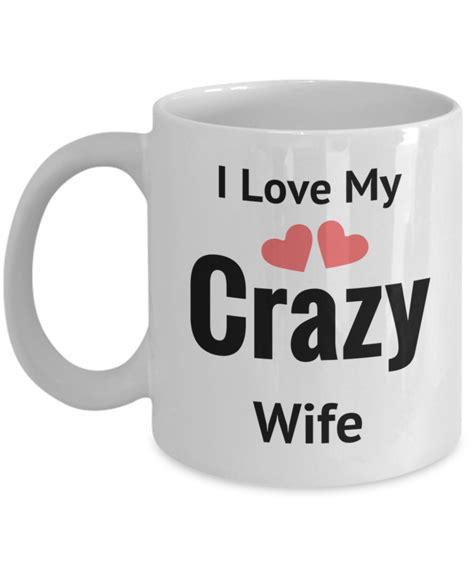 I Love My Crazy Wife Funny Coffee Mug