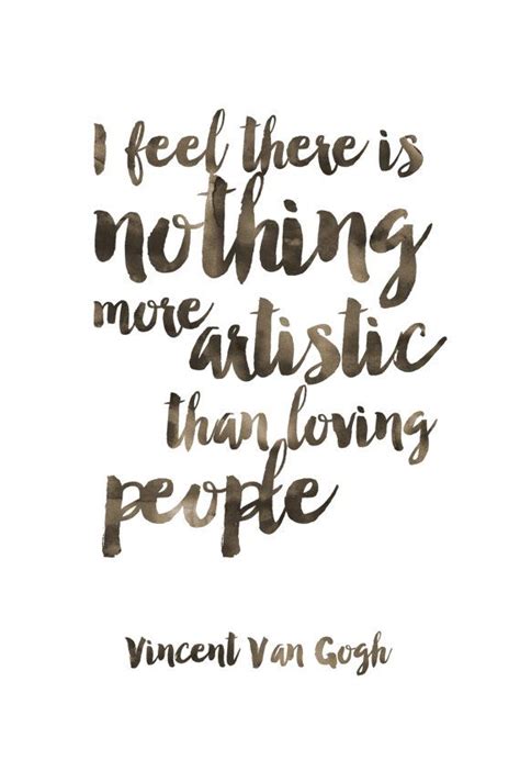 Love Quote I Feel There Is Nothing More Artistic Than