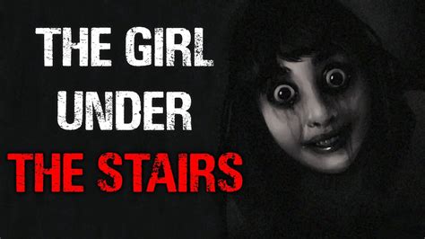 The Girl Under The Stairs Creepypasta Youtube