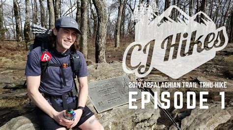 Appalachian Trail 2019 Thru Hike Episode 1 Youtube
