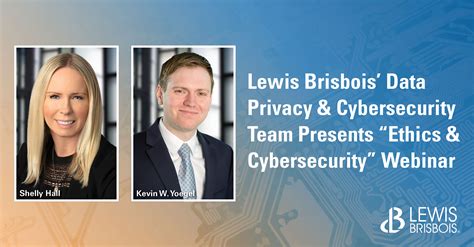 Lewis Brisbois Data Privacy And Cybersecurity Team Presents Ethics