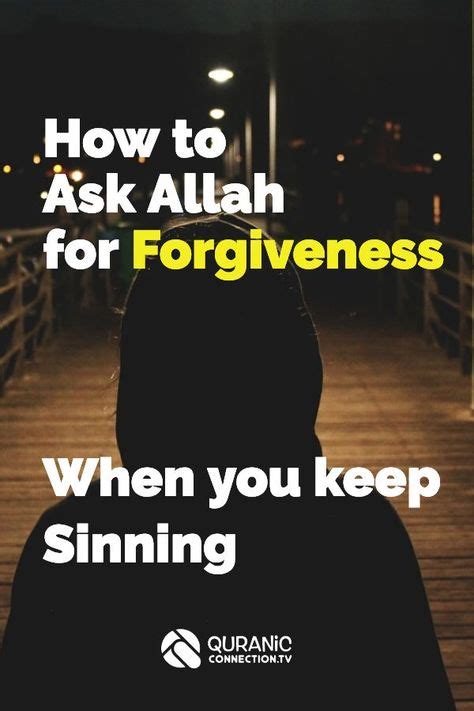 How To Ask Allah For Forgiveness When You Keep Sinning Forgiveness