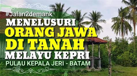 Yang paling penting lagi alam melayu. Jejak Orang Jawa Di Tanah Melayu • Sejarah Pulau Kepala ...