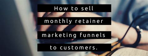 When working on monthly retainers, it's up to you to track the total amount of billable hours and invoice. How to sell monthly retainer marketing funnels to ...